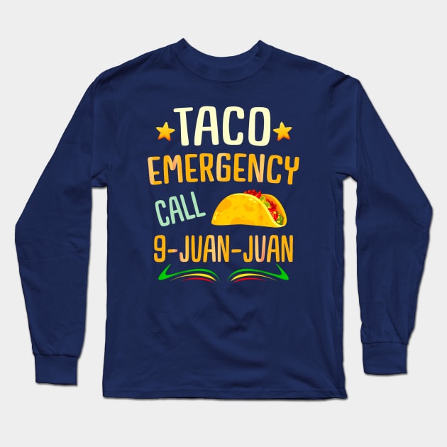 Taco emergency call 9 juan juan Long Sleeve T-Shirt by Dreamsbabe